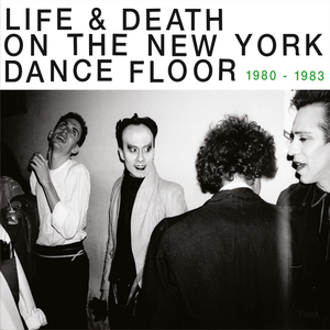 Life & Death on the New York Dance Floor: 1980 - 1983