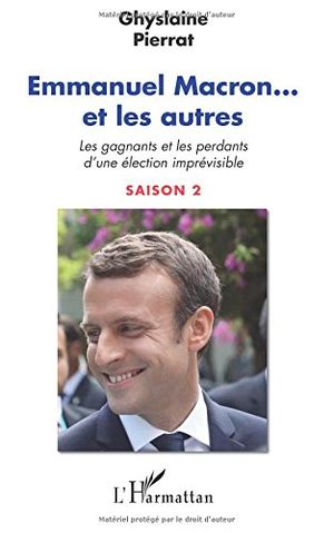 Emmanuel Macron... et les autres : Les gagnants et les perdants d'une élection imprévisible - Saison 2