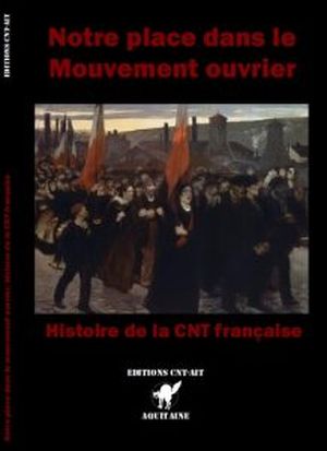 Notre place dans le mouvement ouvrier : Histoire de la CNT française