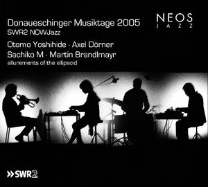 Donaueschinger Musiktage 2005 - SWR2 NOWJazz: Allurements of the Ellipsoid