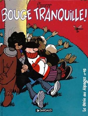 Bouge tranquille ! - Le Génie des alpages, tome 12