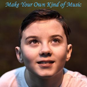 Make Your Own Kind of Music