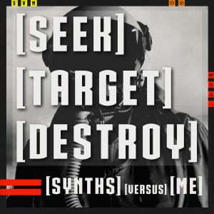 [Seek] [Target] [Destroy] (EP)