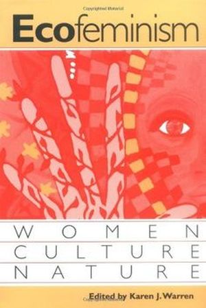 Ecofeminism : Women, Culture, Nature