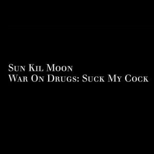 War on Drugs: Suck My Cock (Single)