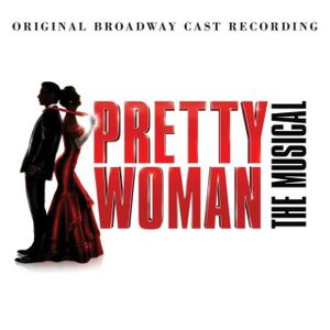 Pretty Woman: The Musical (Original Broadway Cast Recording) (OST)