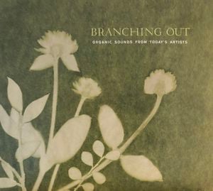 Branching Out: Organic Sounds From Today's Artists