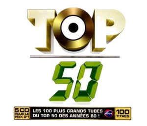 Top 50 - Les 100 Plus Gros Tubes Du Top 50 Des Années 80 !