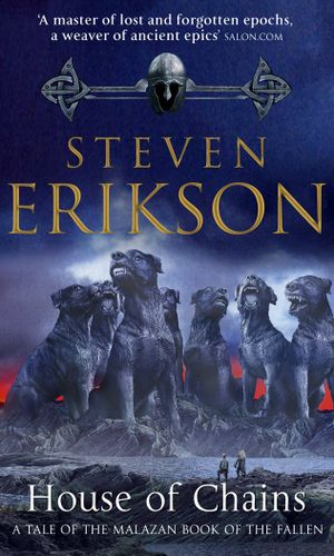 House of Chains: Book Four of the Malazan Book of the Fallen