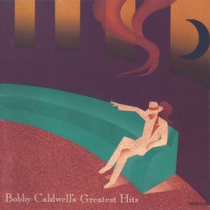 Bobby Caldwell's Greatest Hits