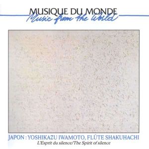 Musique du monde - Japon - Shakuhachi - l'esprit du silence - The Spirit of Silence