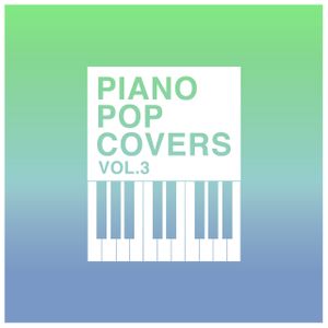 Piano Pop Covers, Vol. 3