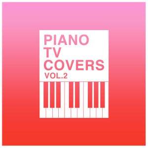 Piano T.V. Covers, Vol. 2
