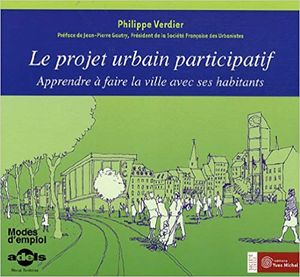 Le projet urbain participatif : Apprendre à faire la ville avec ses habitants