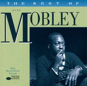 The Blue Note Years: The Best of Hank Mobley