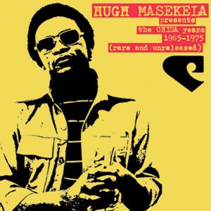 Hugh Masekela presents The Chisa Years 1965-1975 (Rare And Unreleased)