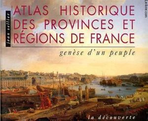 Atlas historique des provinces et régions de France