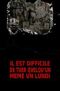 Affiche Il est difficile de tuer quelqu'un, même un lundi Affiche Il est difficile de tuer quelqu'un, même un lundi