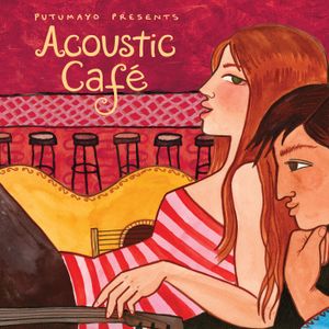 Putumayo Presents: Acoustic Café