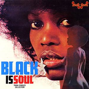 Black Is Soul: Pama Singles Collection