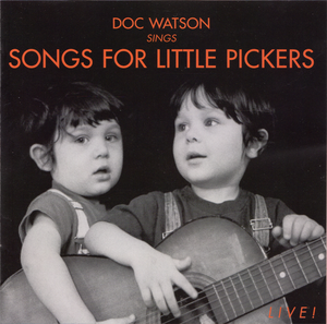 Doc Watson Sings Songs for Little Pickers – Live! (Live)
