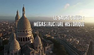 Le Sacré-Coeur : Mégastructure historique