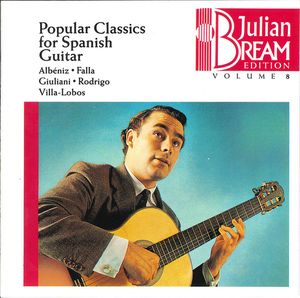 Julian Bream Edition (disc 8: Popular Classics for Spanish Guitar: Albéniz / Falla / Giuliani / Rodrigo / Villa-Lobos)