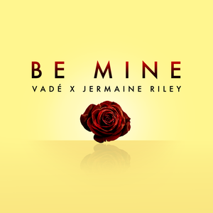 Be Mine (ft. Jermaine Riley) (Single)