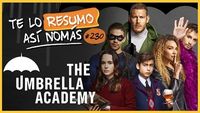 The Umbrella Academy | #TeLoResumoAsiNomas 230