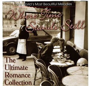 The World’s Most Beautiful Melodies: Where Time Stands Still: The Ultimate Romance Collection