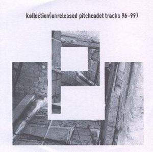 Kollection: Unreleased Pitchcadet Tracks 1996-1999
