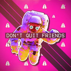 DON'T QUIT FRIENDS (Single)