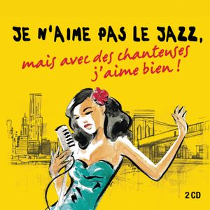 Je N'aime Pas Le Jazz, mais avec des chanteuses j'aime bien !