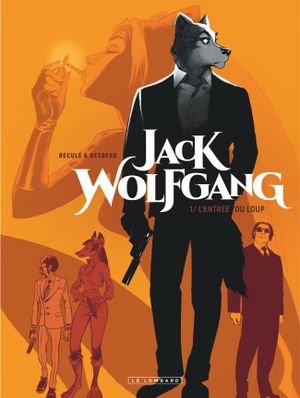 L'Entrée du loup - Jack Wolfgang, tome 1