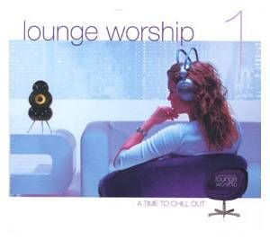 Lounge Worship: A Time to Chill Out