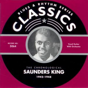 Blues & Rhythm Series: The Chronological Saunders King 1942-1948