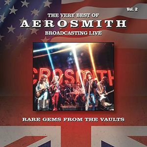 The Very Best of Aerosmith - Broadcasting Live, Rare Gems from the Vaults, Vol. 2 (Live)