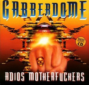 Gabberdome: Adios Motherfuckers