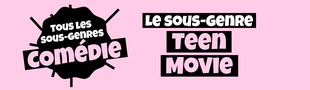 Cover Tous les sous-genres de la COMEDIE : Teen movie