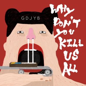 Why Don’t You Kill Us All? (Single)