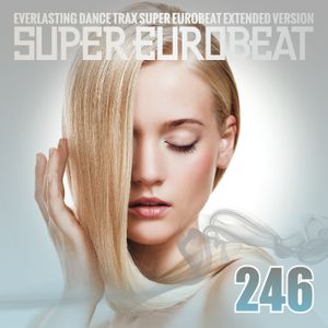 Super Eurobeat, Volume 246: Extended Version