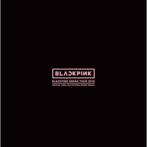 BLACKPINK ARENA TOUR 2018 “SPECIAL FINAL IN KYOCERA DOME OSAKA” (Live)