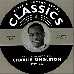 Blues & Rhythm Series: The Chronological Charlie Singleton 1949-1953
