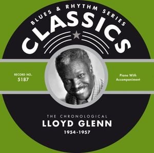 Blues & Rhythm Series: The Chronological Lloyd Glenn 1954-1957
