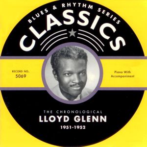 Blues & Rhythm Series: The Chronological Lloyd Glenn 1951-1952