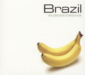 Brazil: The Greatest Songs Ever