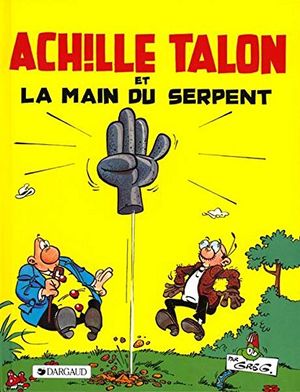 Achille Talon et la main du serpent - Achille Talon, tome 23