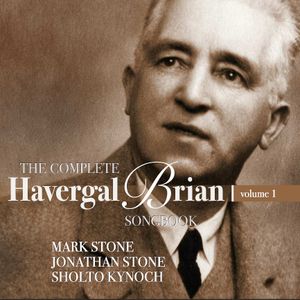 The Complete Havergal Brian Songbook, Vol. 1