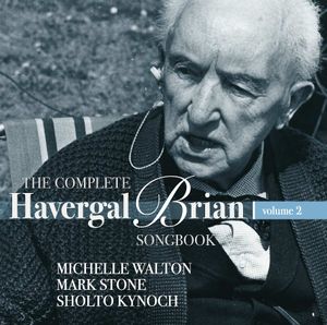 The Complete Havergal Brian Songbook, Vol. 2