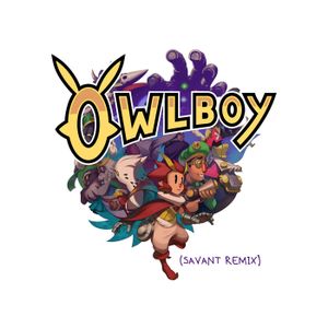 Owlboy Theme (Savant remix) (OST)